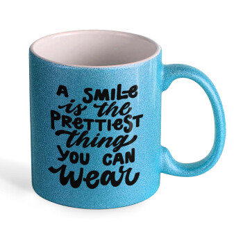 A smile is the prettiest thing you can wear, 