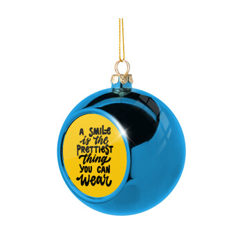 A smile is the prettiest thing you can wear, Blue Christmas tree ball ornament 8cm