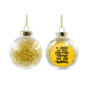 A smile is the prettiest thing you can wear, Transparent Christmas tree ball ornament with gold filling 8cm