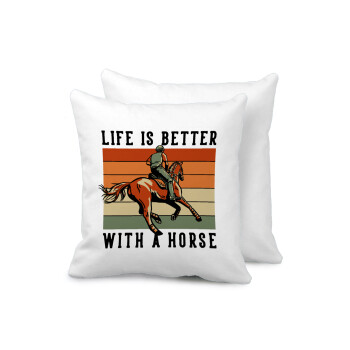 Life is Better with a Horse, Μαξιλάρι καναπέ 40x40cm περιέχεται το  γέμισμα