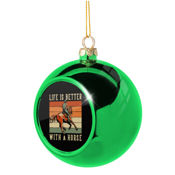 Life is Better with a Horse, Green Christmas tree ornament ball 8cm