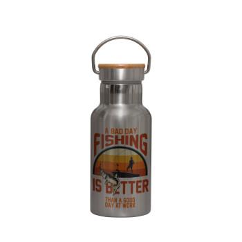 A bad day FISHING is better than a good day at work, Stainless steel metallic thermos flask, silver with a bamboo lid, double-walled, 350ml.