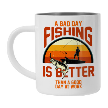 A bad day FISHING is better than a good day at work, Mug Stainless steel double wall 450ml