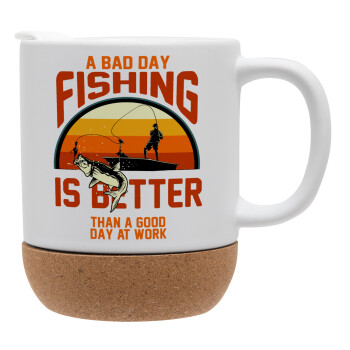 A bad day FISHING is better than a good day at work, Ceramic coffee mug Cork (MAT), 330ml (1pcs)