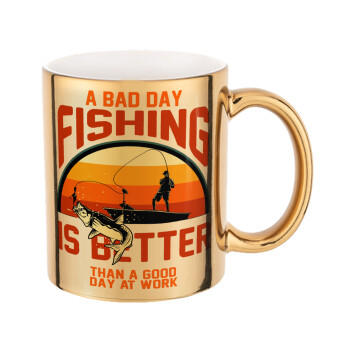 A bad day FISHING is better than a good day at work, Mug ceramic, gold mirror, 330ml