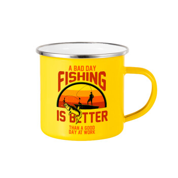 A bad day FISHING is better than a good day at work, Yellow Enamel Metallic Cup 360ml