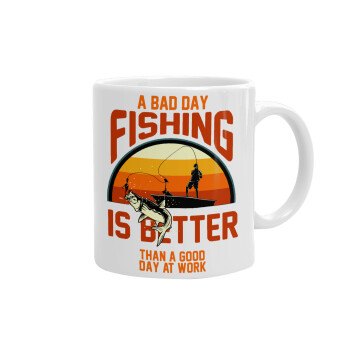 A bad day FISHING is better than a good day at work, Ceramic coffee mug, 330ml (1pcs)