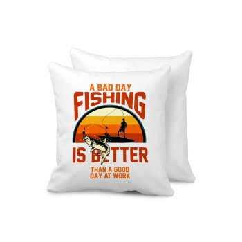 A bad day FISHING is better than a good day at work, Sofa cushion 40x40cm includes filling