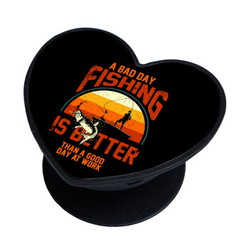 A bad day FISHING is better than a good day at work, Phone Holders Stand  καρδιά Μαύρο Βάση Στήριξης Κινητού στο Χέρι
