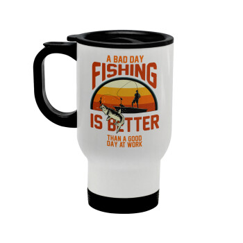 A bad day FISHING is better than a good day at work, Stainless steel travel mug with lid, double wall white 450ml