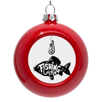 Fishing is fun, Red Christmas tree ornament bauble 8cm