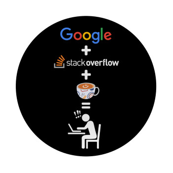 Google + Stack overflow + Coffee, Mousepad Round 20cm