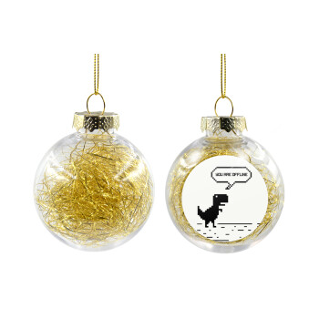 You are offline dinosaur, Transparent Christmas tree ball ornament with gold filling 8cm