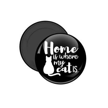 Home is where my cat is!, Μαγνητάκι ψυγείου στρογγυλό διάστασης 5cm