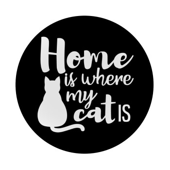 Home is where my cat is!, Mousepad Round 20cm