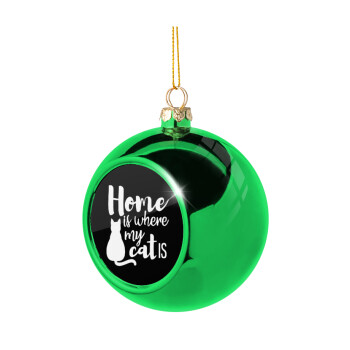 Home is where my cat is!, Green Christmas tree ornament ball 8cm