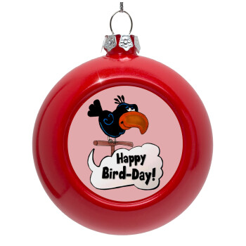 Happy Bird Day, Red Christmas tree ornament bauble 8cm