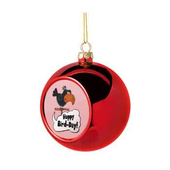 Happy Bird Day, Χριστουγεννιάτικη μπάλα δένδρου Κόκκινη 8cm