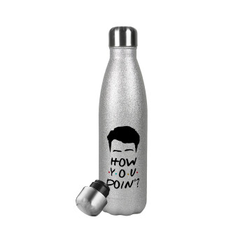 Friends how you doin?, Metallic Glitter Silver Thermos Flask (Stainless steel), double-walled, 500ml