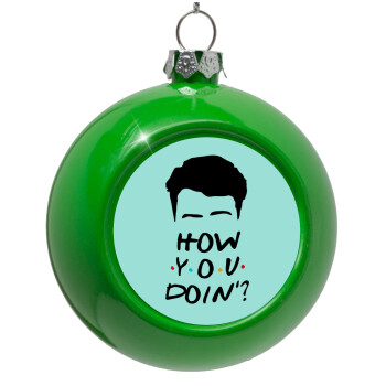 Friends how you doin?, Green Christmas tree ornament bauble 8cm