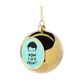 Friends how you doin?, Golden Christmas tree ball ornament 8cm