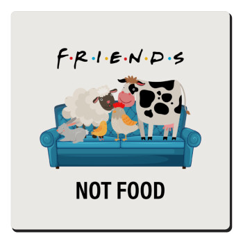 friends, not food, Τετράγωνο μαγνητάκι ξύλινο 6x6cm
