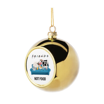 friends, not food, Golden Christmas tree ball ornament 8cm