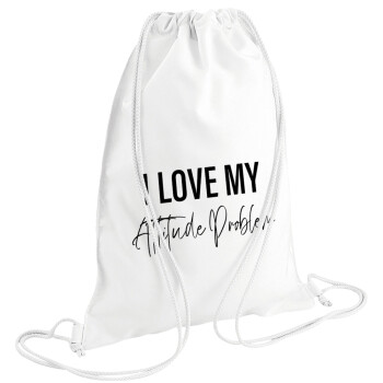 I love my attitude problem, Backpack pouch GYMBAG white (28x40cm)