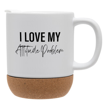 I love my attitude problem, Ceramic coffee mug Cork (MAT), 330ml (1pcs)