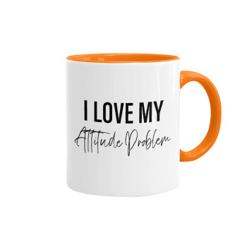 I love my attitude problem, Mug colored orange, ceramic, 330ml