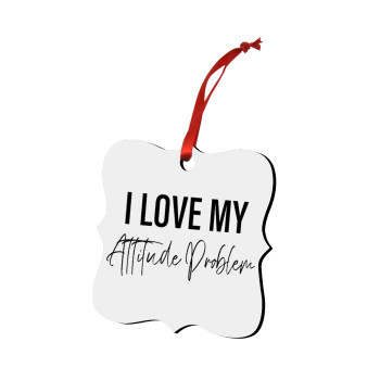 I love my attitude problem, Christmas ornament polygon wooden 7.5cm