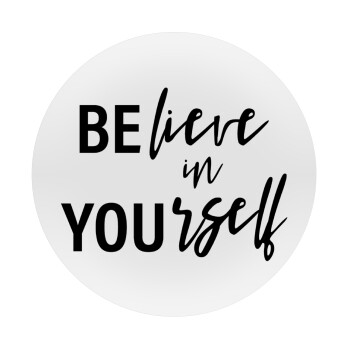 Believe in your self, Mousepad Στρογγυλό 20cm