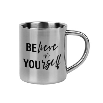 Believe in your self, Mug Stainless steel double wall 300ml