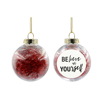 Believe in your self, Transparent Christmas tree ball ornament with red filling 8cm