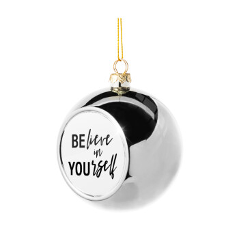 Believe in your self, Silver 8cm Christmas tree ball ornament