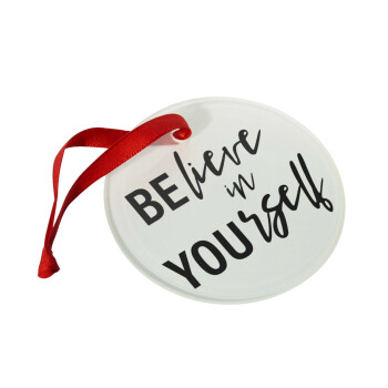 Believe in your self, Christmas ornament glass 9cm