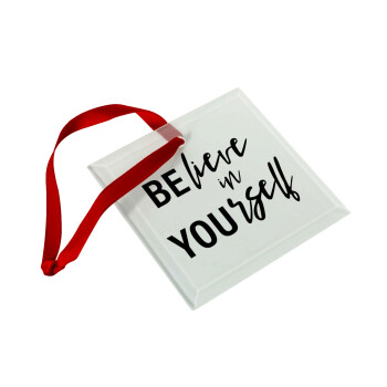 Believe in your self, Christmas ornament, glass square ornament 9x9cm