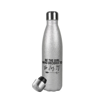 Be the girl who decided to, Metallic Glitter Silver Thermos Flask (Stainless steel), double-walled, 500ml