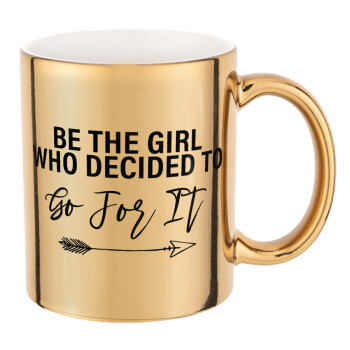 Be the girl who decided to, Mug ceramic, gold mirror, 330ml