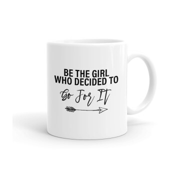 Be the girl who decided to, Ceramic coffee mug, 330ml (1pcs)