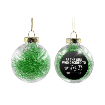 Be the girl who decided to, Transparent Christmas tree ball ornament with green filling 8cm