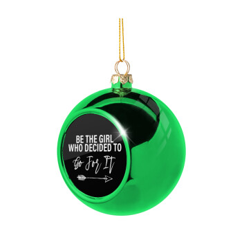 Be the girl who decided to, Green Christmas tree ornament ball 8cm