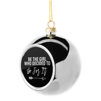 Be the girl who decided to, Silver 8cm Christmas tree ball ornament