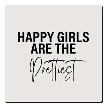 Happy girls are the prettiest, Τετράγωνο μαγνητάκι ξύλινο 6x6cm
