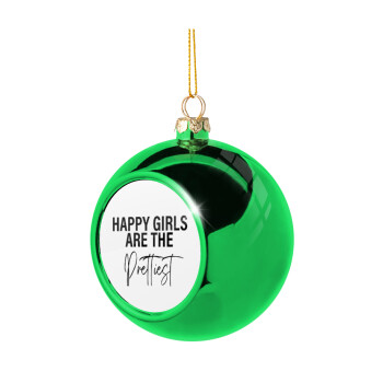 Happy girls are the prettiest, Green Christmas tree ornament ball 8cm