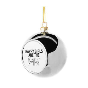 Happy girls are the prettiest, Silver 8cm Christmas tree ball ornament